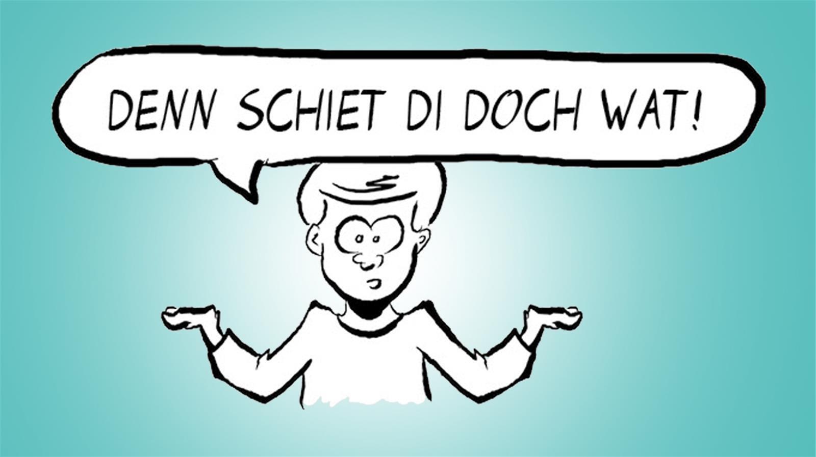 Dann scheiß dir doch was! / Denn scheiß doch drauf! (Redewendung: Hau ab! / Mir ...