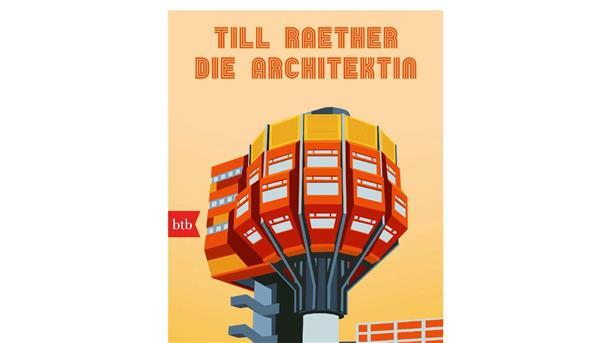 „Die Architektin“ von Till Raether erinnert an einen der größten Skandale deutscher Baugeschichte.