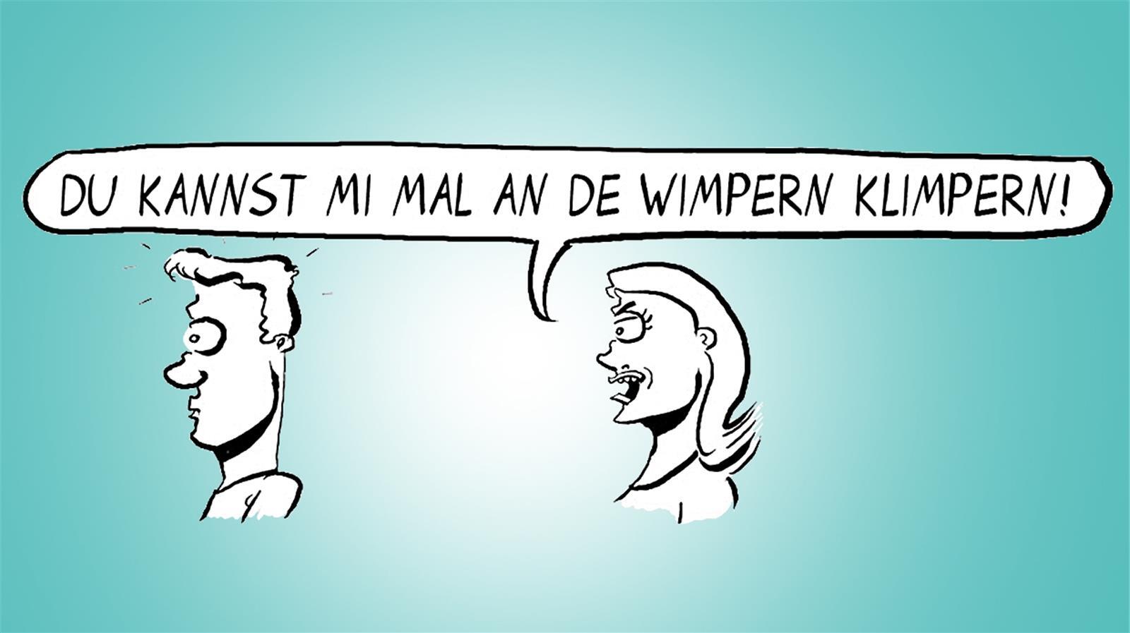 Du kannst mir mal an den Wimpern klimpern! / Du kannst mich mal!