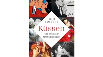 Hektor Haarkötters Reise durch die Welt des Küssens ist sinnlich, lehrreich und voller Überraschungen.