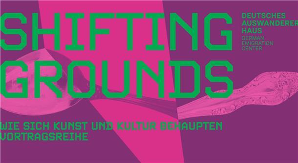 Grafik zur Vortragsreihe „Shifting Grounds“ des Deutschen Auswandererhauses. In grün-pinker Farbgestaltung zeigt das Motiv einen Löffelgriff und den Schriftzug „Wie sich Kunst und Kultur behaupten“.